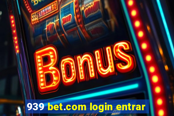 939 bet.com login entrar